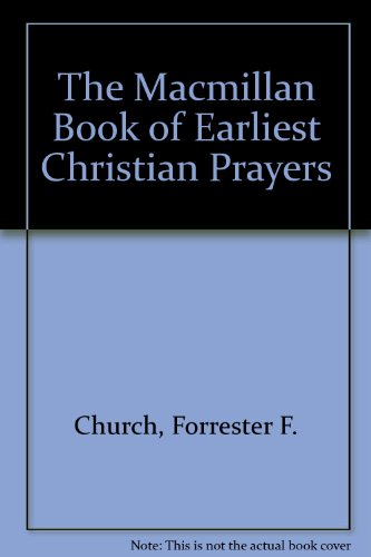 Stock image for The MacMillan Book of Earliest Christian Prayers for sale by Better World Books