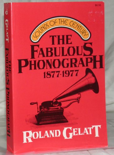 Imagen de archivo de The Fabulous Phonograph, 1877-1977 a la venta por ThriftBooks-Dallas