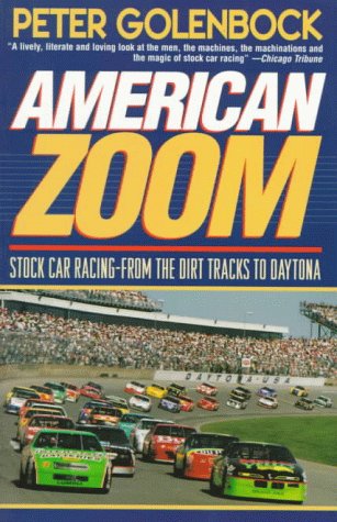 Stock image for American Zoom : Stock Car Racing - from the Dirt Tracks to Daytona for sale by Better World Books