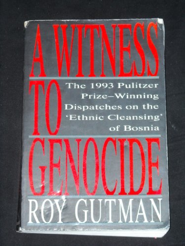Stock image for A Witness to Genocide : The 1993 Pulitzer Prize-Winning Dispatches on the "Ethnic Cleansing" in Bosnia for sale by Better World Books: West