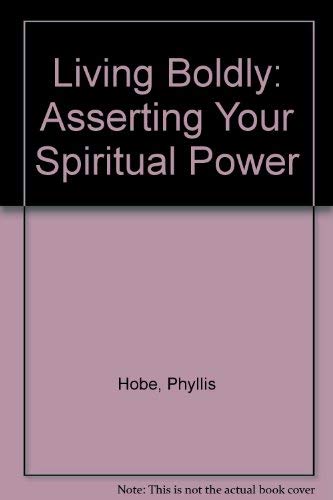 Beispielbild fr Living Boldly: Asserting Your Spiritual Power zum Verkauf von Books From California