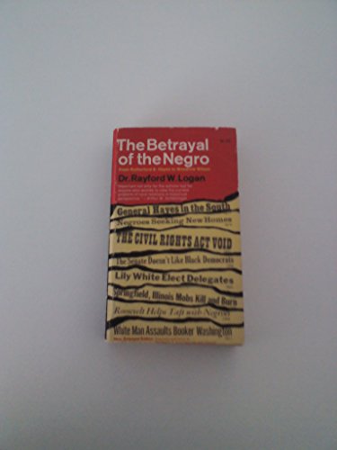 9780020344902: The Betrayal of the Negro: From Rutherford B. Hayes to Woodrow Wilson