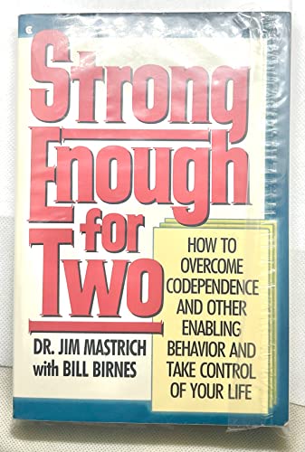 Stock image for Strong Enough for Two: How to Overcome Codependence and Other Enabling Behavior and Take Control of Your Life for sale by Once Upon A Time Books