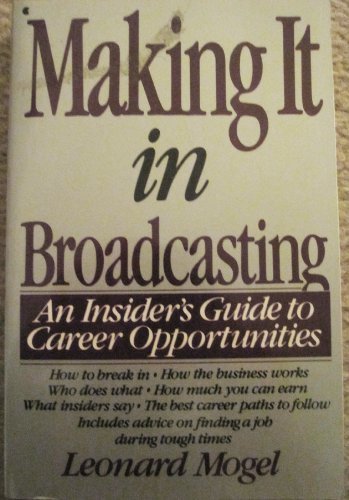 Stock image for Making It in Broadcasting: An Insider's Guide to Career Opportunities for sale by Ergodebooks