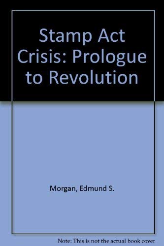 Beispielbild fr The Stamp ACT Crisis: Prologue to Revolution zum Verkauf von ThriftBooks-Atlanta