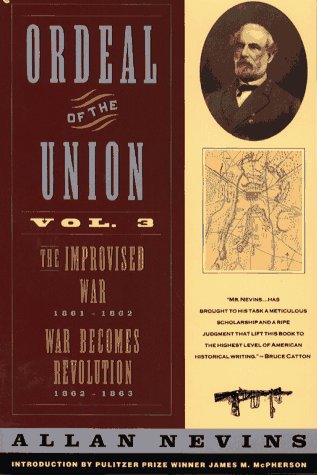 Ordeal of the Union Vol. 3: The Improvised War 1861-1862; War Becomes Revolution 1862-1863 (9780020354437) by Nevins, Allan