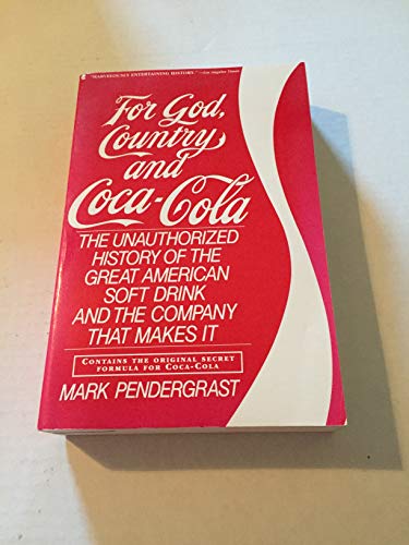 Imagen de archivo de For God, Country and Coca-Cola: The Unauthorized History of the Great American Soft Drink and the Company That Makes It a la venta por ThriftBooks-Atlanta