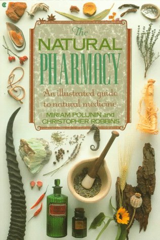 Imagen de archivo de The Natural Pharmacy : An Illustrated Guide to Natural Medicine a la venta por Better World Books