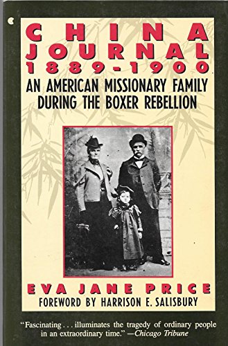 Beispielbild fr China Journal 1889-1900: An American Missionary Family During the Boxer Rebellion : With the Letters and Diaries of Eva Jane Price and Her Family zum Verkauf von Wonder Book
