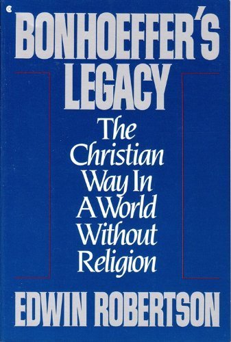 Stock image for Bonhoeffer's Legacy: The Christian Way in a World Without Religion for sale by Wonder Book