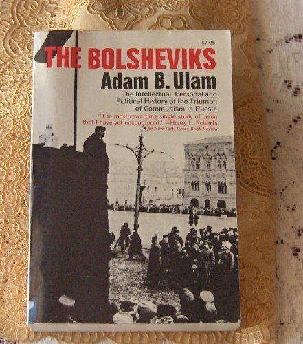 The Bolsheviks; The Intellectual and Political History of the Triumph of Communism in Russia (9780020381006) by Ulam, Adam Bruno