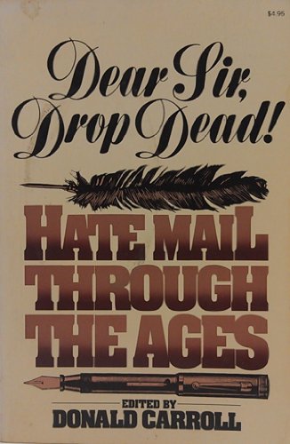 Beispielbild fr Dear Sir, Drop Dead! : Hate Mail Through the Ages zum Verkauf von Better World Books