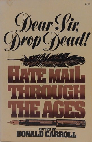 Stock image for Dear Sir, Drop Dead! : Hate Mail Through the Ages for sale by Better World Books