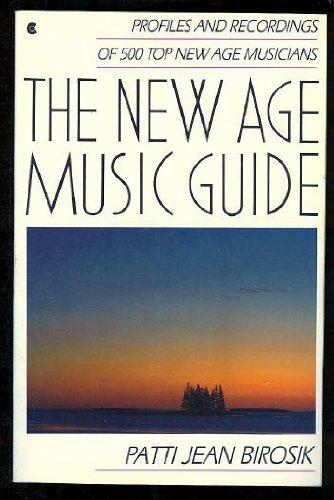 Stock image for The New Age Music Guide: Profiles and Recordings of 500 Top New Age Musicians for sale by SecondSale