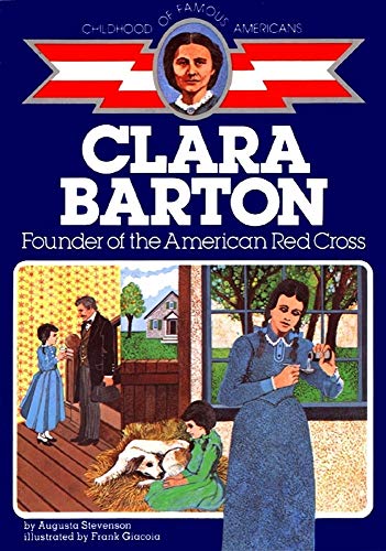 Clara Barton: Founder of the American Red Cross (Childhood of Famous Americans) (9780020418207) by Stevenson, Augusta