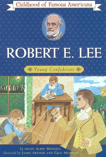 Robert E. Lee, Young Confederate (Childhood of Famous Americans ) - Monsell, Helen Albee