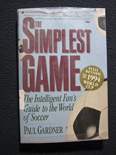 Stock image for The Simplest Game: The Intelligent Fan's Guide to the World Soccer for sale by Top Notch Books