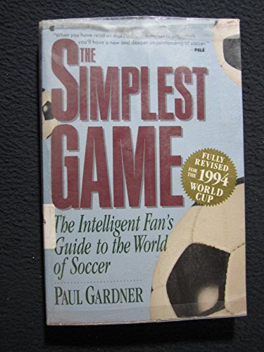 The Simplest Game : An Intelligent Fan's Guide to the World of Soccer