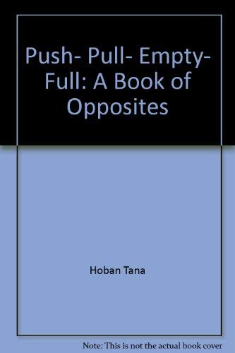 9780020436003: Push, pull, empty, full: A book of opposites