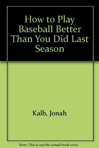 Beispielbild fr How to Play Baseball Better Than You Did Last Season zum Verkauf von ThriftBooks-Atlanta