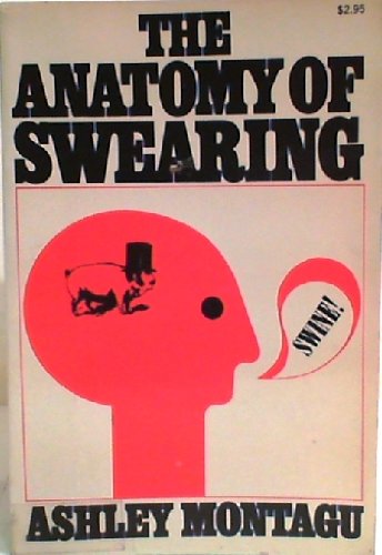 9780020470007: The Anatomy of Swearing. [Paperback] by Montagu, Ashley,
