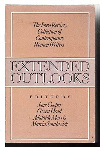 Imagen de archivo de Extended Outlooks: The Iowa Review Collection of Contemporary Women Writers a la venta por Sutton Books