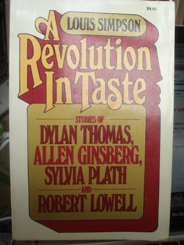 Imagen de archivo de A Revolution in Taste : Studies of Dylan Thomas, Allen Ginsberg, Sylvia Plath, and Robert Lowell a la venta por Better World Books
