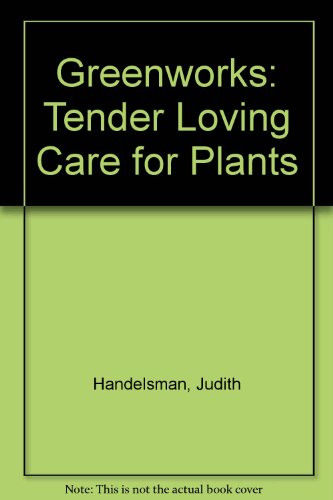 Stock image for Greenworks: Tender Loving Care for Plants for sale by The Book Garden