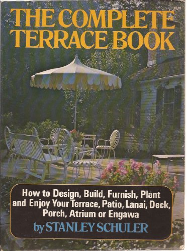 Beispielbild fr The complete terrace book;: How to design, build, furnish, plant and enjoy your terrace, patio, lanai, deck, porch, atrium, or engawa zum Verkauf von Wonder Book