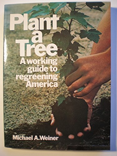 Imagen de archivo de Plant a Tree: A Working Guide to Regreening America a la venta por Court Street Books/TVP Properties, Inc.