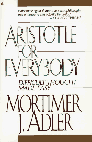 Beispielbild fr Aristotle for Everybody : Difficult Thought Made Easy zum Verkauf von Better World Books