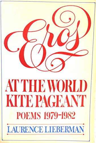 9780020698104: Eros at the World Kite Pageant Poems: 1979-1982