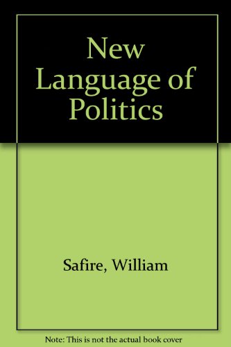 The New Language of Politics: A Dictionary of catchwords, slogans, and Political Usage (9780020747000) by Safire, William