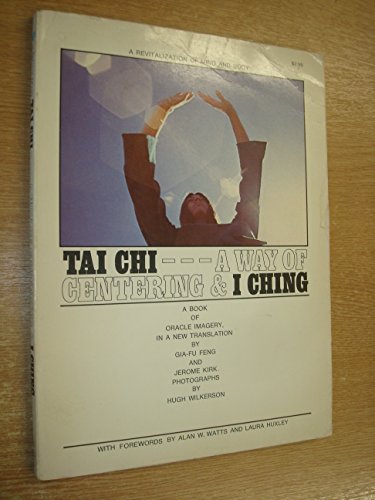 Stock image for Tai Chi, a Way of Centering; and, I Ching : A Book of Oracle Imagery in a New Translation for sale by Better World Books: West