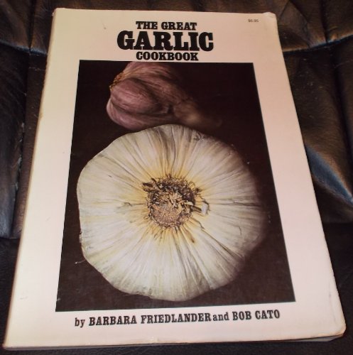 Stock image for The GREAT GARLIC COOKBOOK for sale by COOK AND BAKERS BOOKS