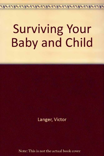 Beispielbild fr Surviving Your Baby and Child zum Verkauf von Wonder Book