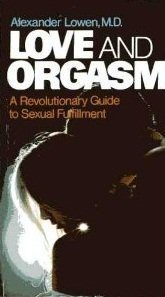 Beispielbild fr Love and Orgasm : A Revolutionary Guide to Sexual Fulfillment zum Verkauf von Better World Books