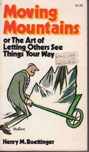 Beispielbild fr Moving Mountains: Or, the Art and Craft of Letting Others See Things Your Way zum Verkauf von ThriftBooks-Atlanta