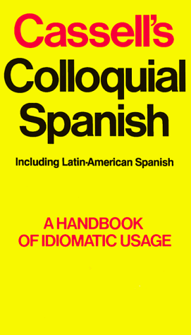 Stock image for Cassell's Colloquial Spanish: A Handbook of Idiomatic Usage (Including Latin-American Spanish) for sale by Jenson Books Inc