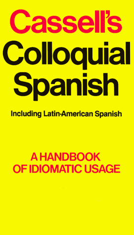 9780020794301: Cassell's Colloquial Spanish: A Handbook of Idiomatic Usage (Including Latin-American Spanish)