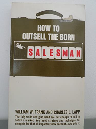 Stock image for How to Outsell a Born Salesman for sale by Better World Books
