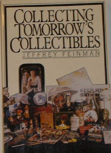 Imagen de archivo de Collecting Tomorrow's Collectibles [Jan 01, 1980] Feinman, Jeffrey a la venta por Sperry Books