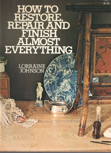 Stock image for How to Restore, Repair, and Finish Almost Everything for sale by Better World Books