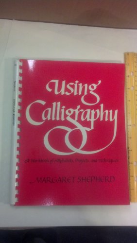 Stock image for Using Calligraphy : A Workbook of Alphabets, Projects and Techniques for sale by Vashon Island Books