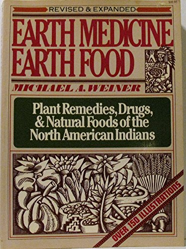 9780020824909: Earth Medicine - Earth Foods: Plant Remedies, Drugs and Natural Foods of the North American Indian