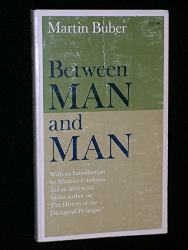 Beispielbild fr Between Man and Man: With an Afterword by the Author on the History of the Dialogical Principle zum Verkauf von Better World Books