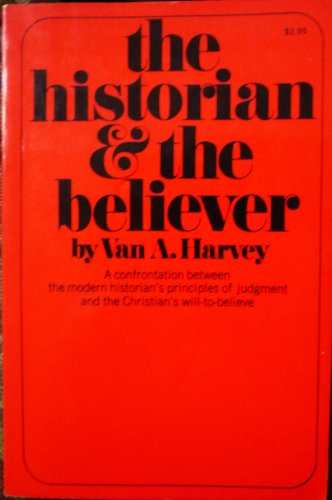 Stock image for Historian and the Believer: the Morality of Historical Knowledge and Christian Belief for sale by ThriftBooks-Atlanta