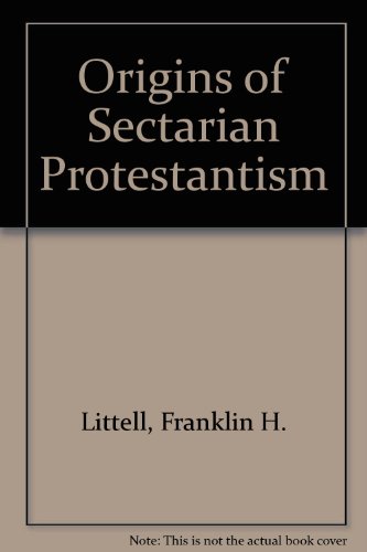 Beispielbild fr Origins of Sectarian Protestantism zum Verkauf von ThriftBooks-Atlanta