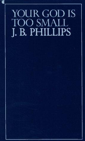 Your God Is Too Small (9780020885108) by Phillips