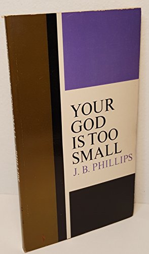 Your God Is Too Small (9780020885405) by J. B. Phillips